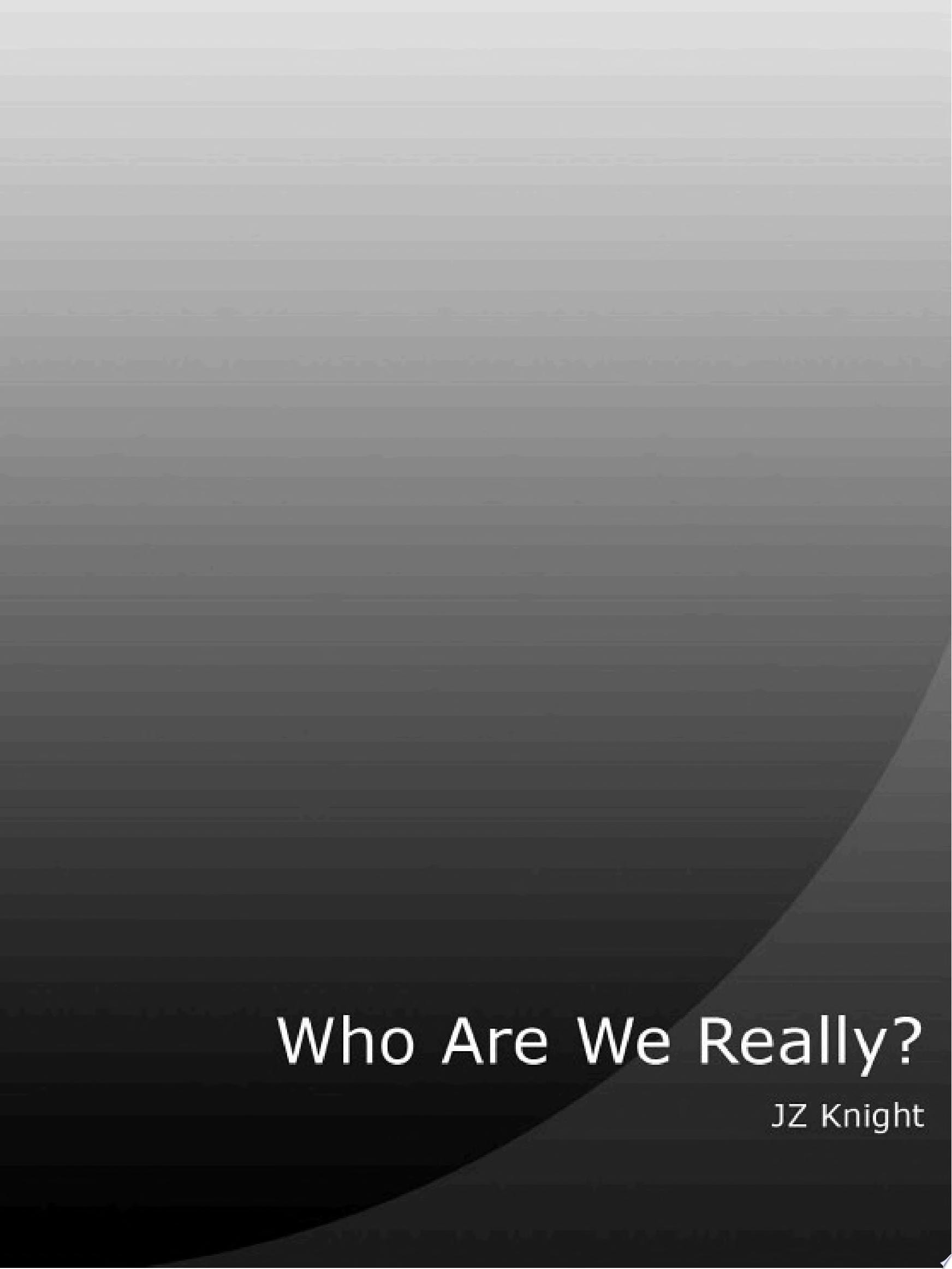 Who Are We Really?
