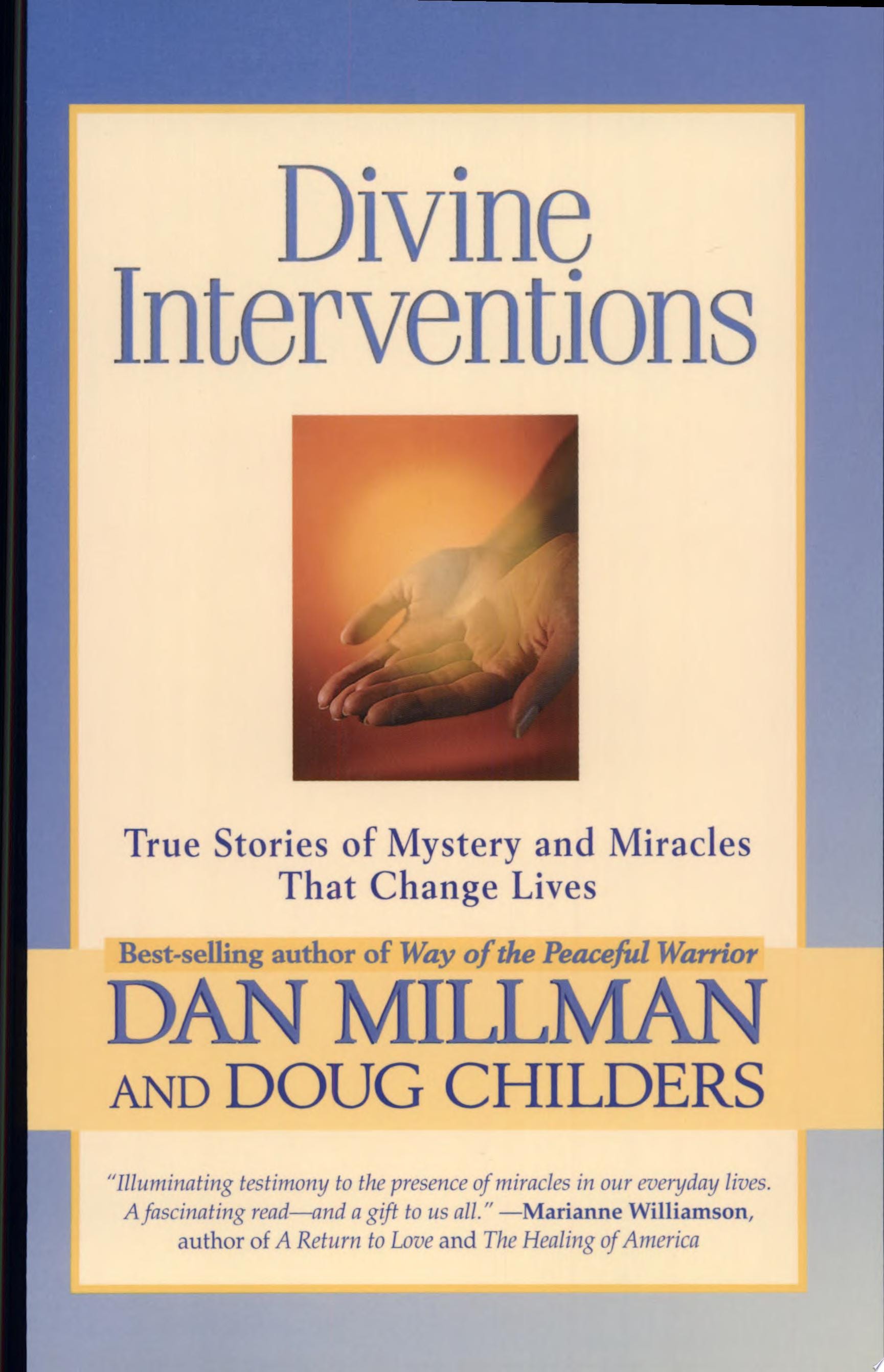 Divine Interventions True Stories of Mysteries and Miracles That Change Lives