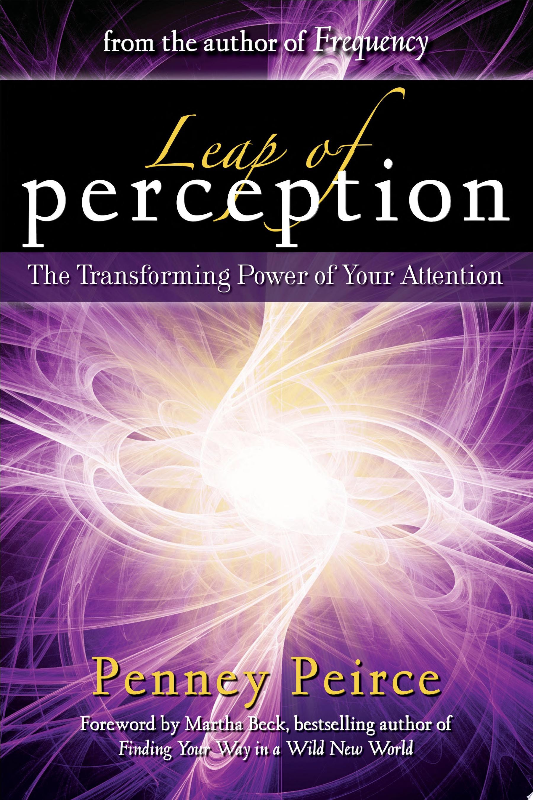 Leap of Perception: The Transforming Power of Your Attention (The Transformation Trilogy)