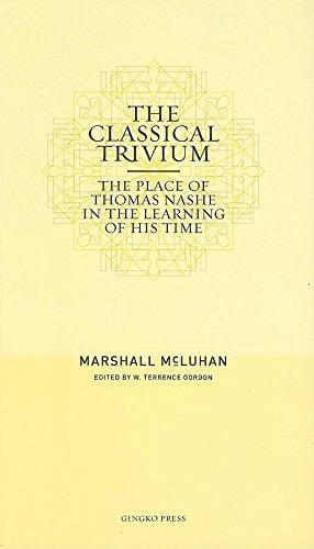 The Classical Trivium The Place of Thomas Nashe in the Learning of His Time