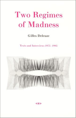 Two Regimes of Madness: Texts and Interviews 1975-1995 (Semiotext(e) / Foreign Agents)