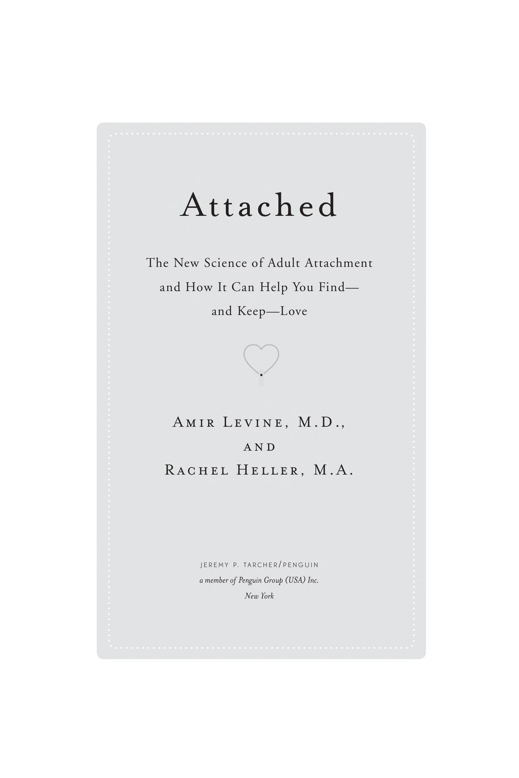 Attached The New Science of Adult Attachment and how it Can Help You Find--and Keep--love