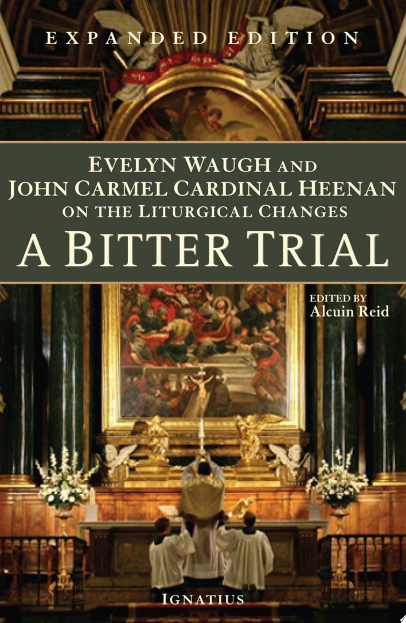A Bitter Trial Evelyn Waugh and John Carmel Cardinal Heenan on the Liturgical Changes