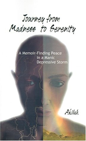Journey from Madness to Serenity A Memoir: Finding Peace in a Manic-Depressive Storm