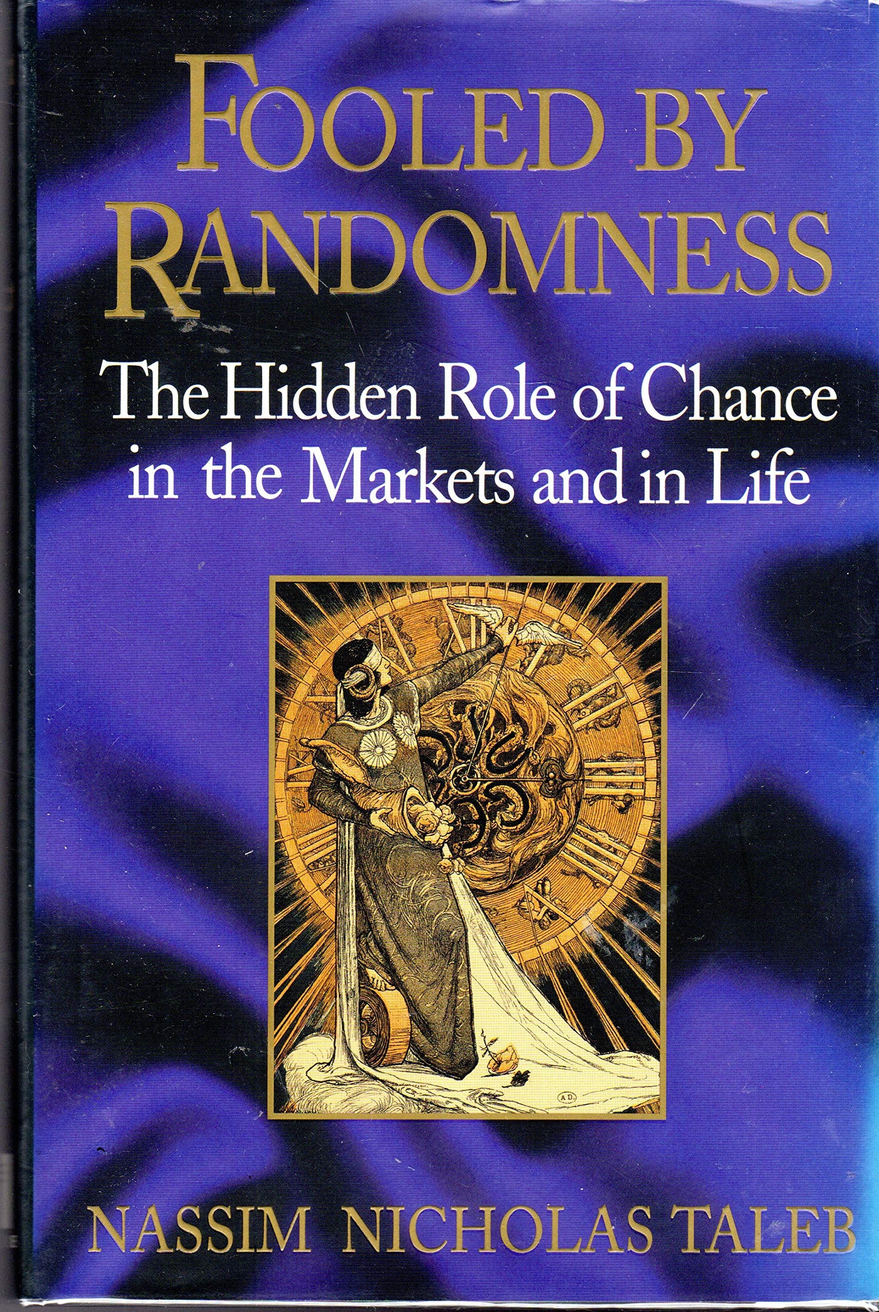 Fooled by Randomness The Hidden Role of Chance in the Markets and in Life