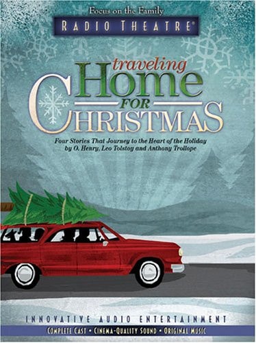 Traveling Home for Christmas: Four Stories That Journey to the Heart of Christmas (Radio Theatre)