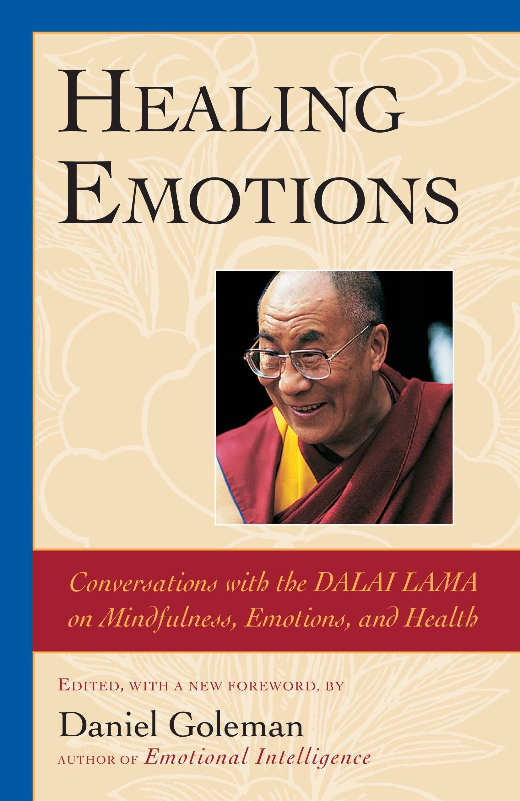 Healing Emotions Conversations with the Dalai Lama on Mindfulness, Emotions, and Health
