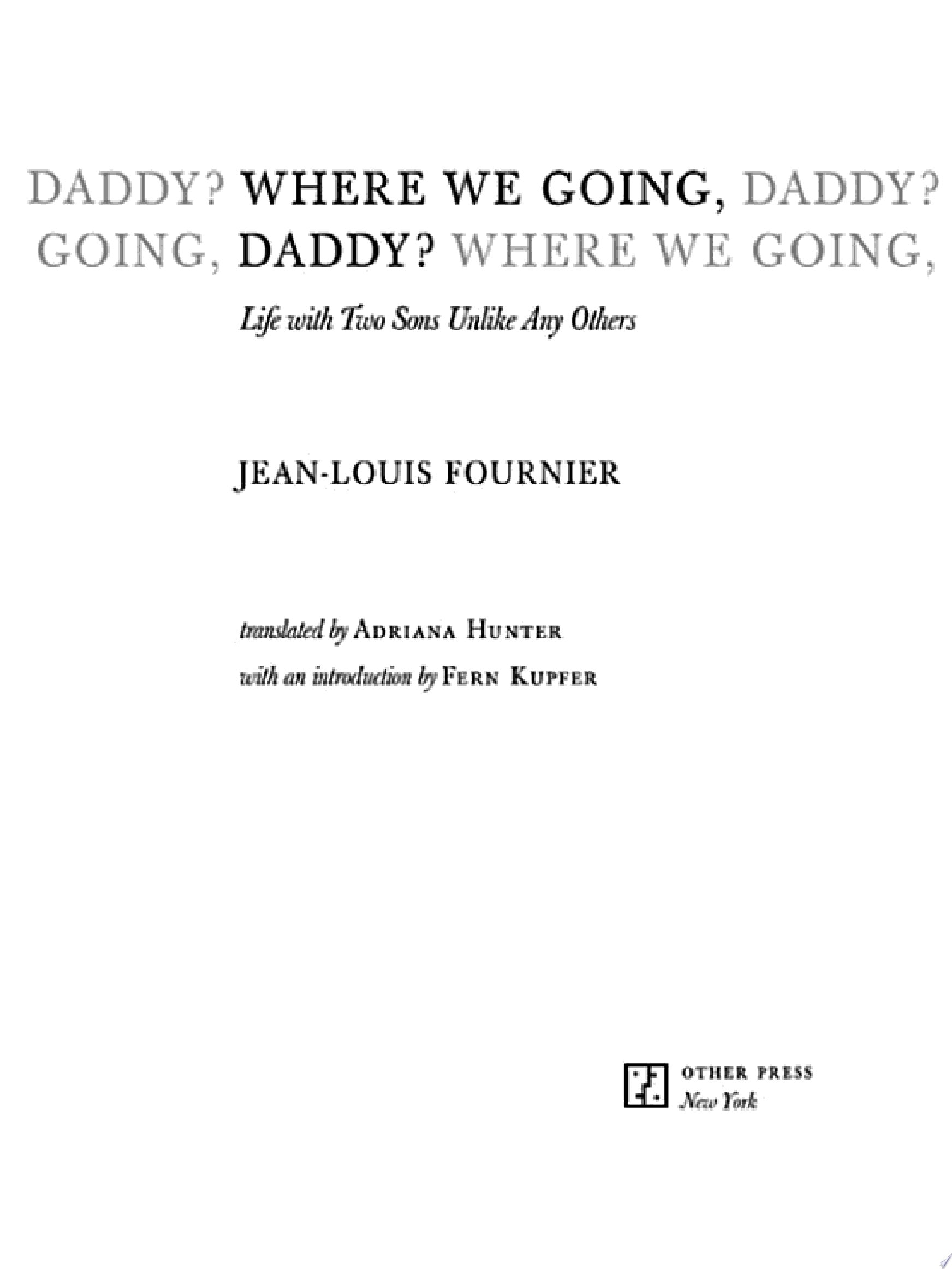 Where We Going, Daddy? Life with Two Sons Unlike Any Other