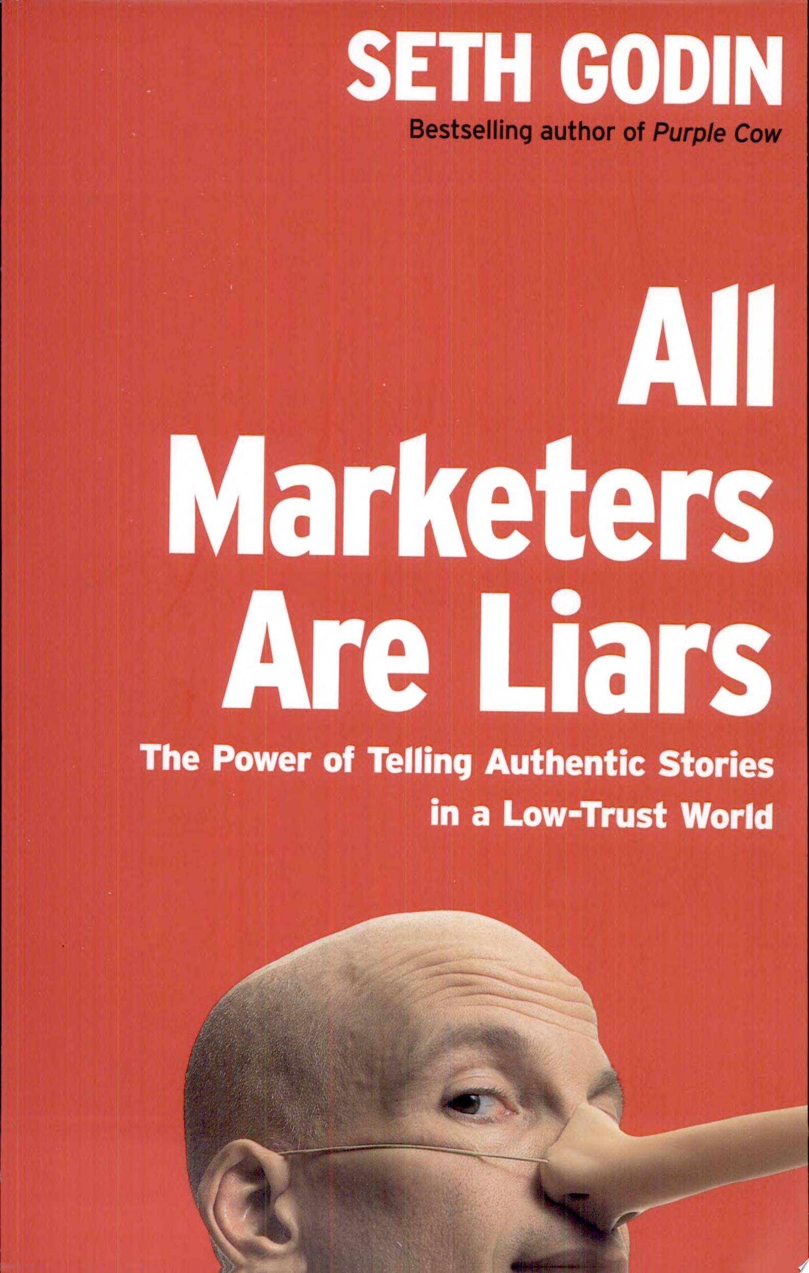 All Marketers are Liars The Power of Telling Authentic Stories in a Low-trust World