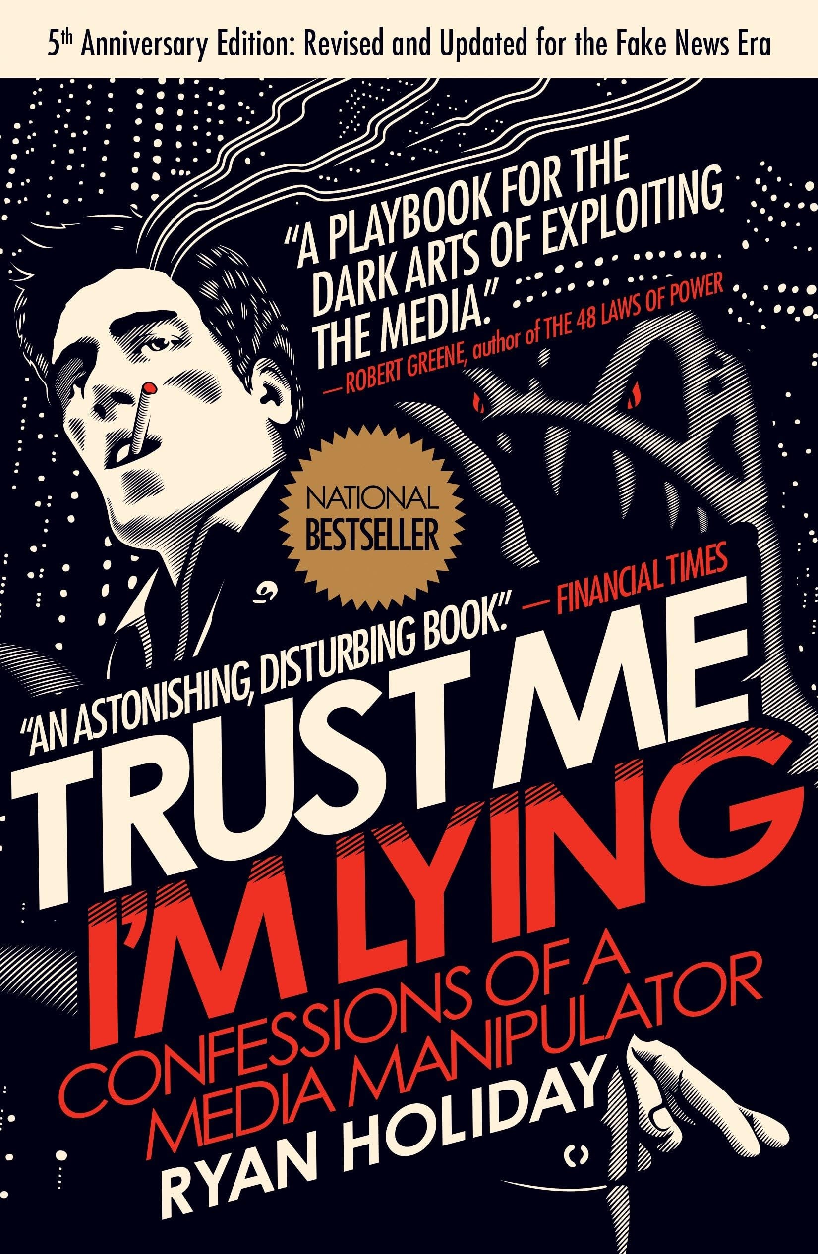 Trust Me, I'm Lying Confessions of a Media Manipulator
