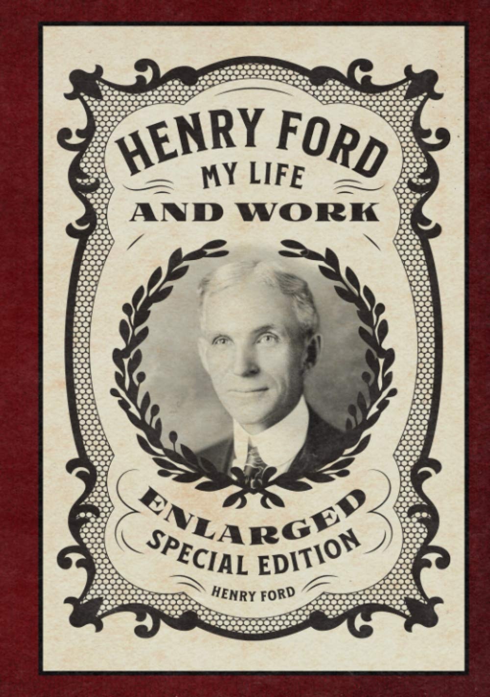 Henry Ford: My Life and Work - Enlarged Special Edition