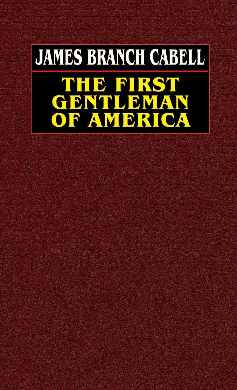 The First Gentleman of America A Comedy of Conquest