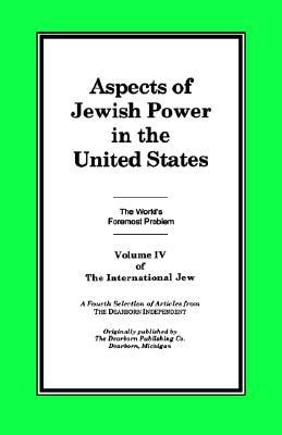 The International Jew Aspects Of Jewish Power In The United States