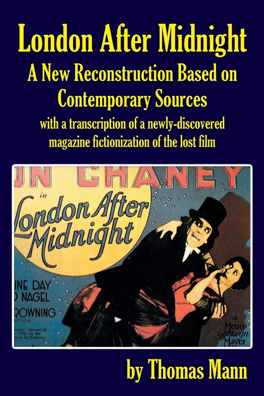 London After Midnight A New Reconstruction Based on Contemporary Sources (hardback)