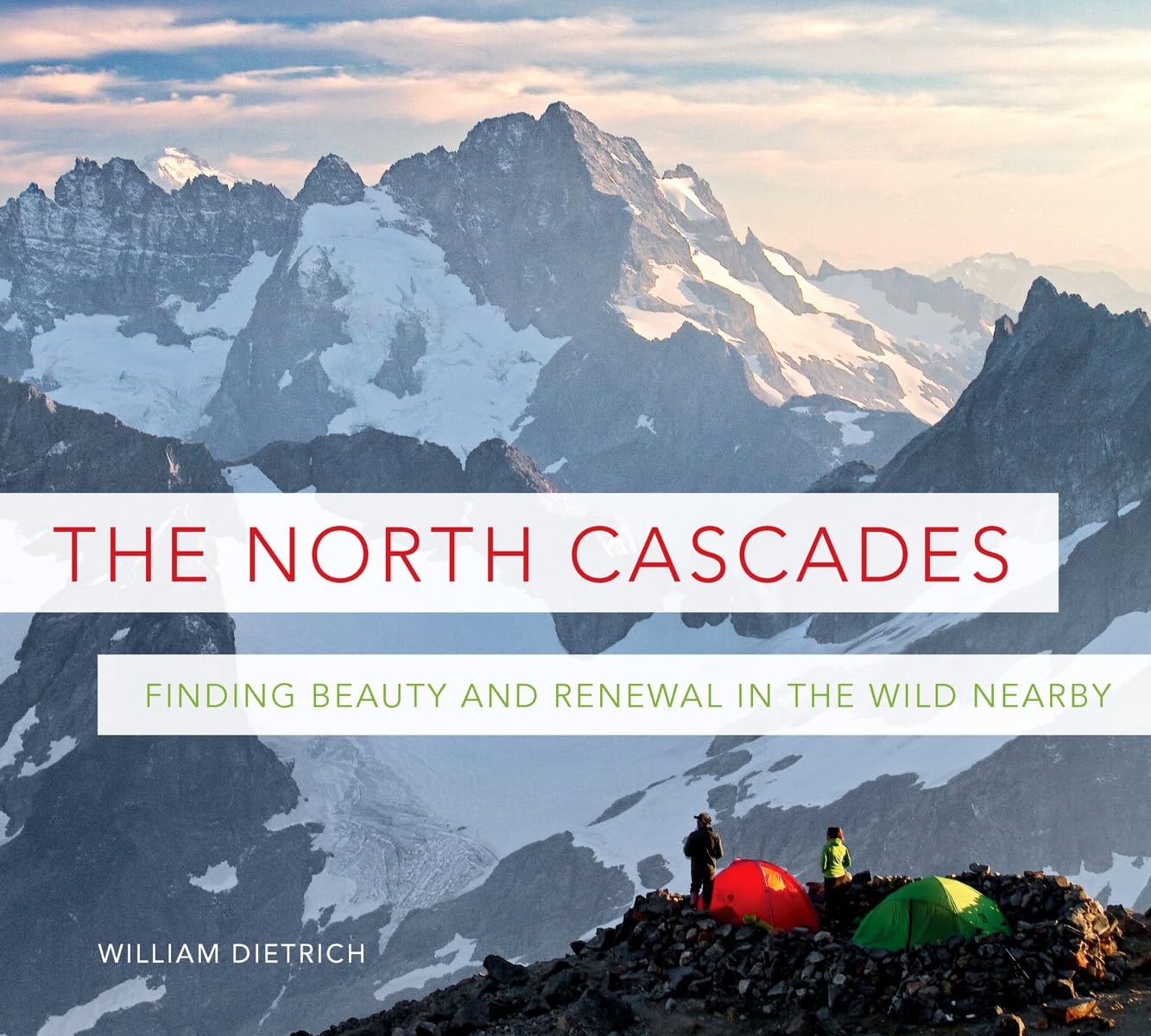 The North Cascades Finding Beauty and Renewal in the Wild Nearby