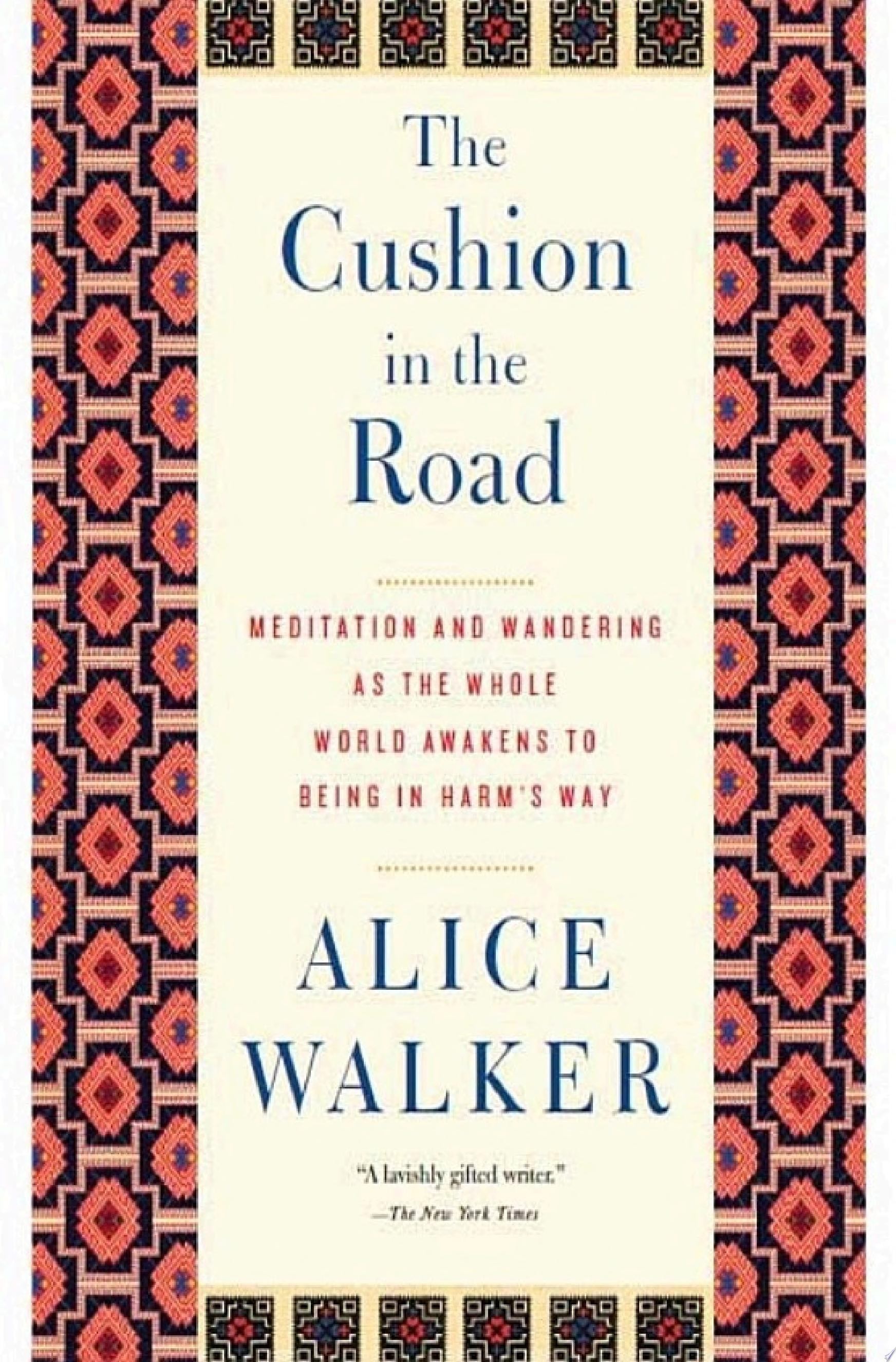 The Cushion in the Road Meditation and Wandering as the Whole World Awakens to Being in Harm's Way