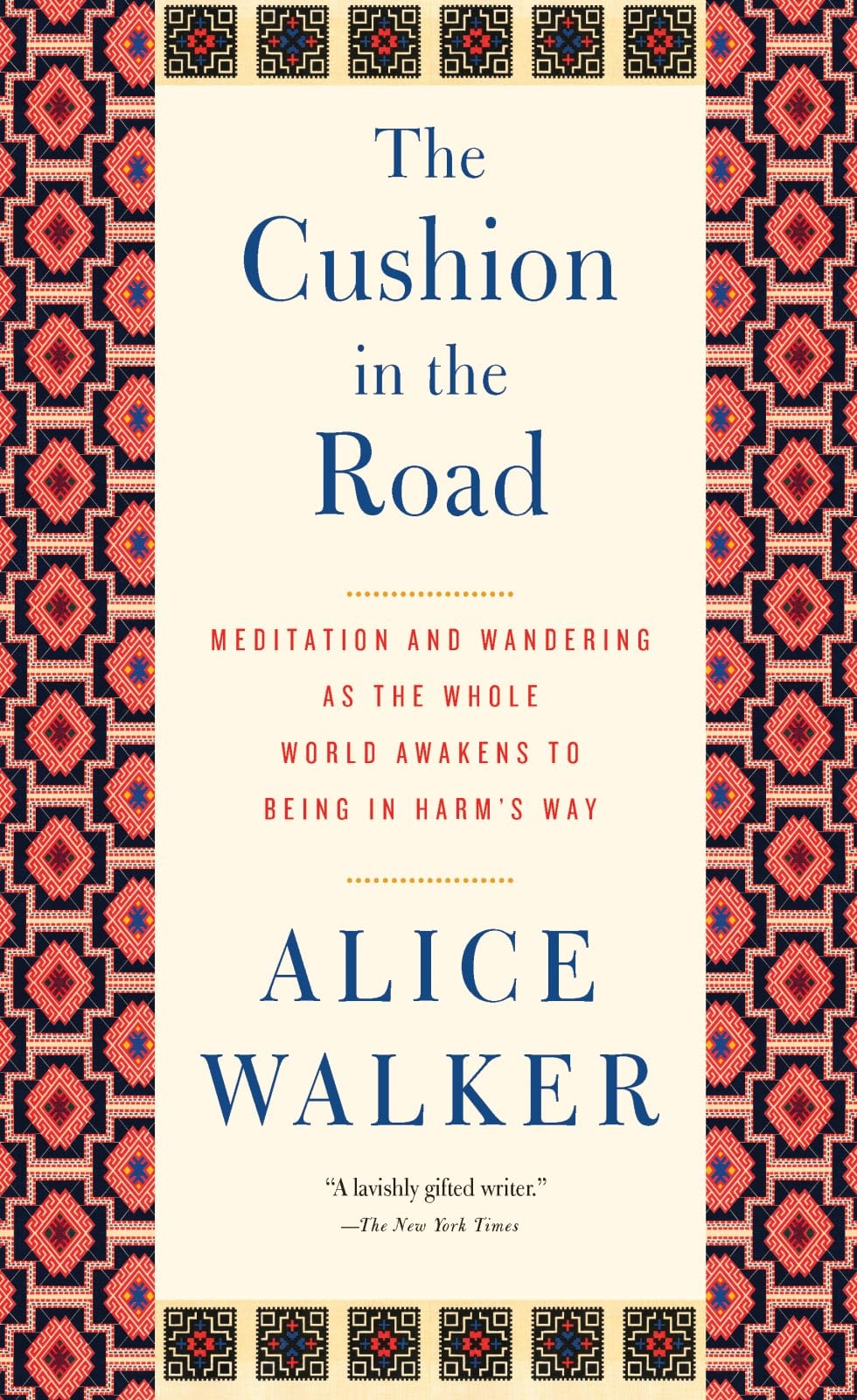 The Cushion in the Road Meditation and Wandering as the Whole World Awakens to Being in Harm's Way
