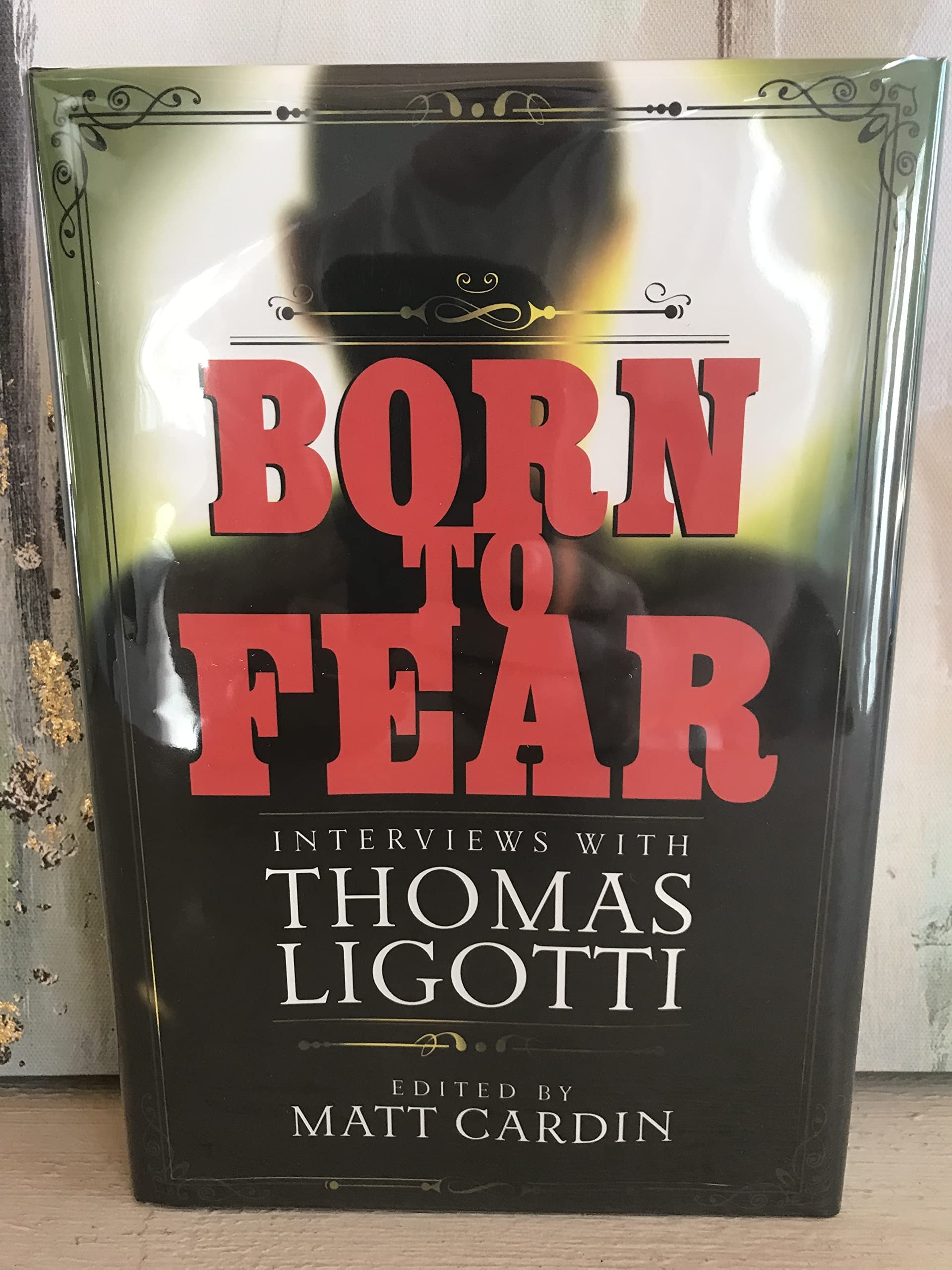 Born to Fear Interviews with Thomas Ligotti