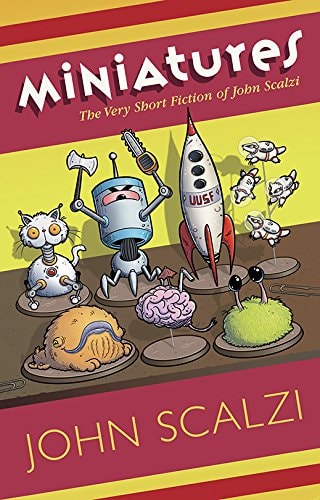 Miniatures The Very Short Fiction of John Scalzi
