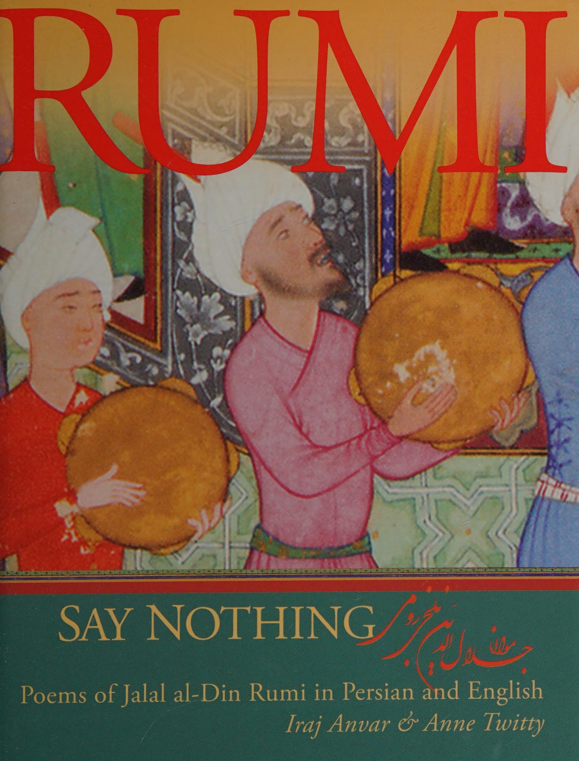 Say Nothing Poems of Jalal Al-Din Rumi in Persian and English