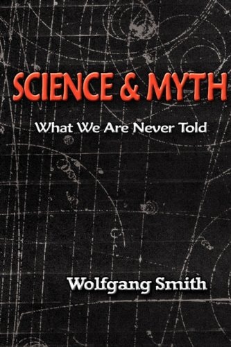 Science and Myth What We Are Never Told