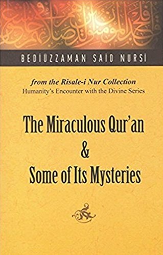 Miraculous Qur'an and Some of Its Mysteries From the Risale-i Nur Collection