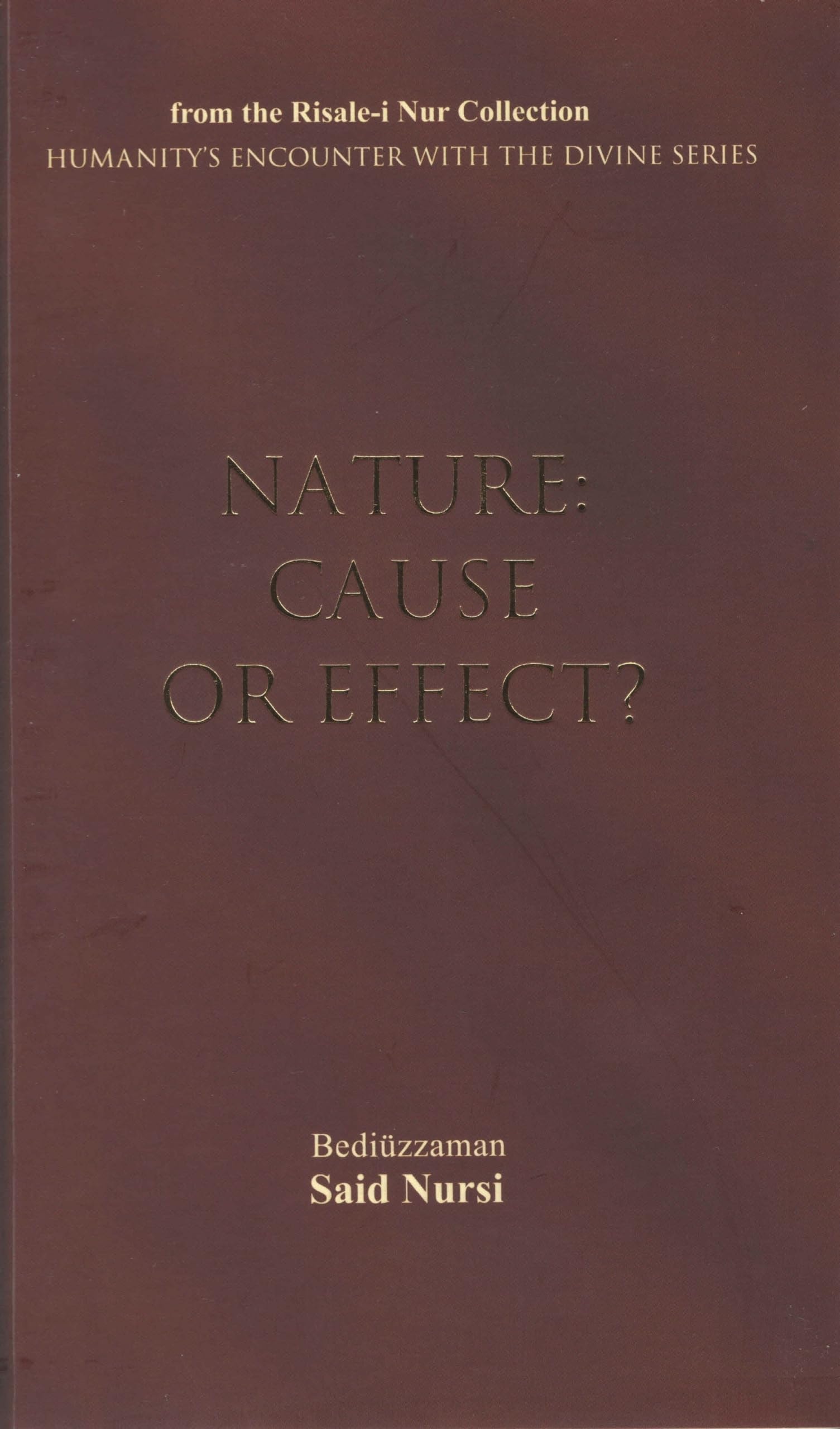 Nature: Cause or Effect? (from the Risale-i Nur Collection)