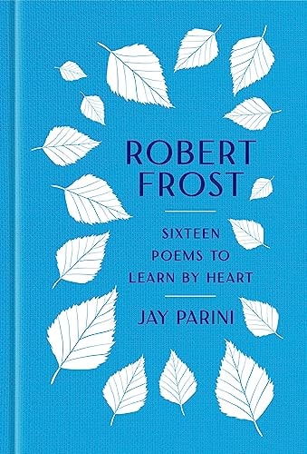 Robert Frost: Sixteen Poems to Learn by Heart