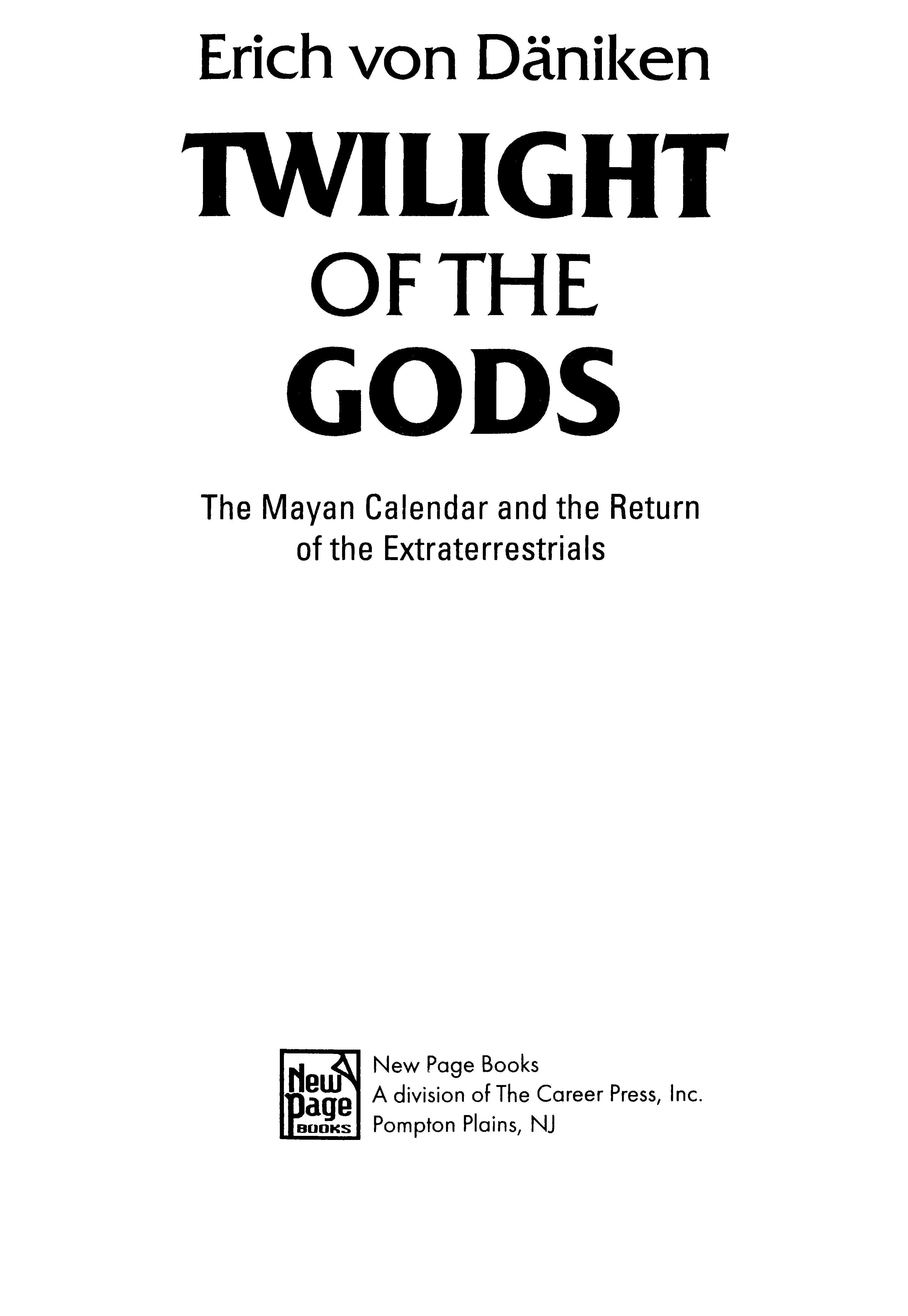 Twilight of the Gods: The Mayan Calendar and the Return of the Extraterrestrials
