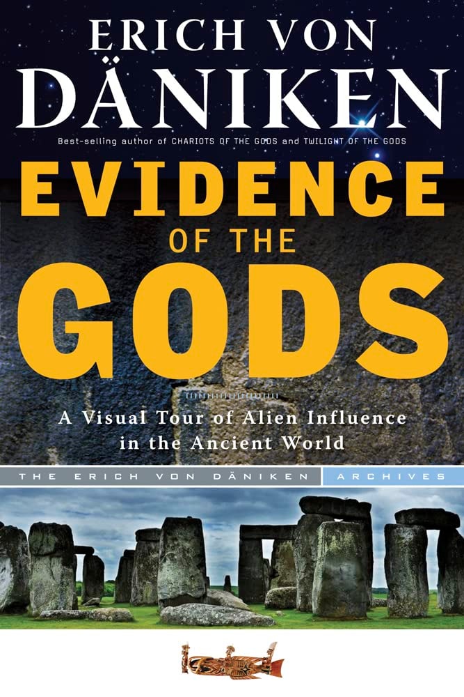 Evidence of the Gods A Visual Tour of Alien Influence in the Ancient World