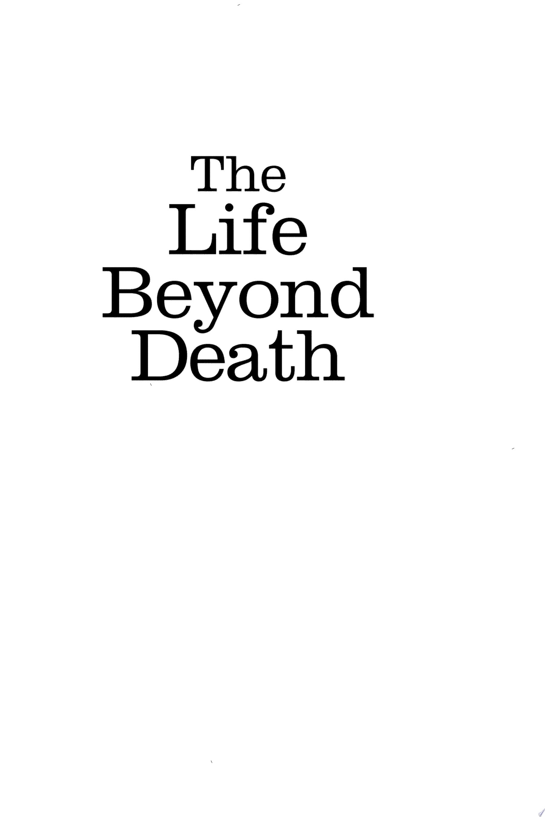 The Life Beyond Death