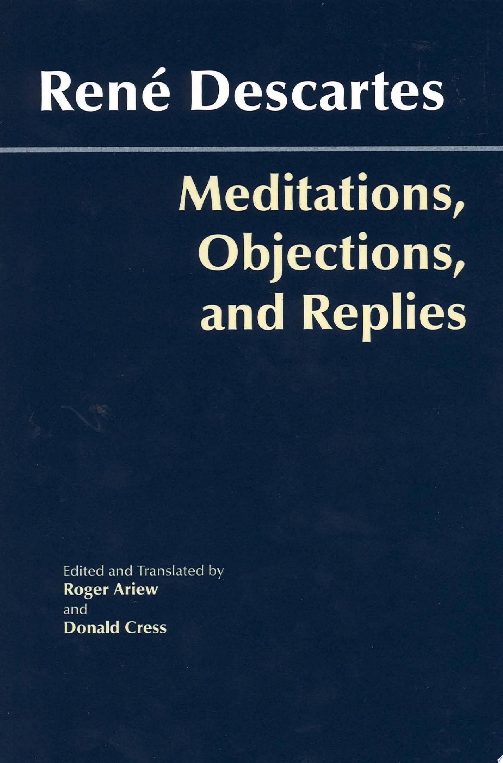 Meditations, Objections, and Replies
