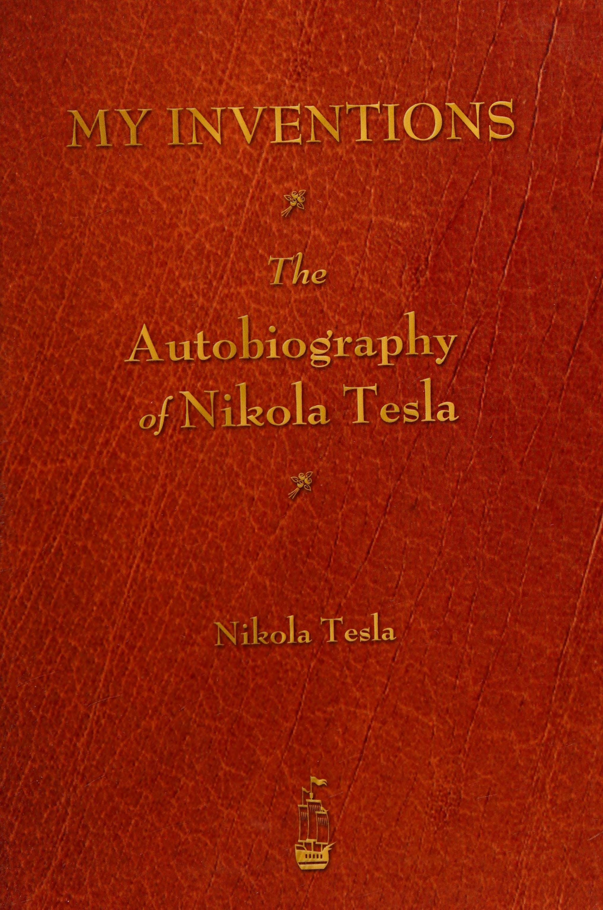 My Inventions The Autobiography of Nikola Tesla