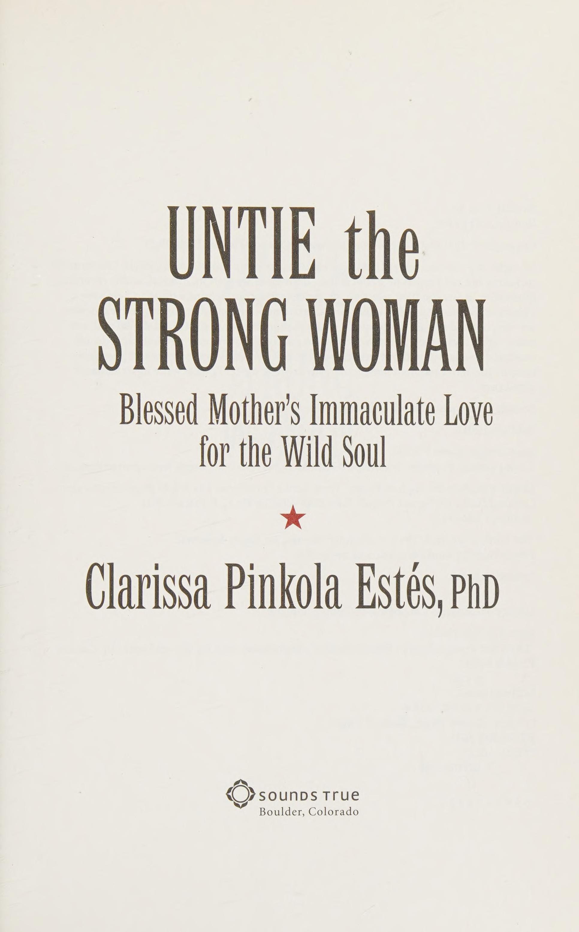 Untie the Strong Woman Blessed Mother's Immaculate Love for the Wild Soul