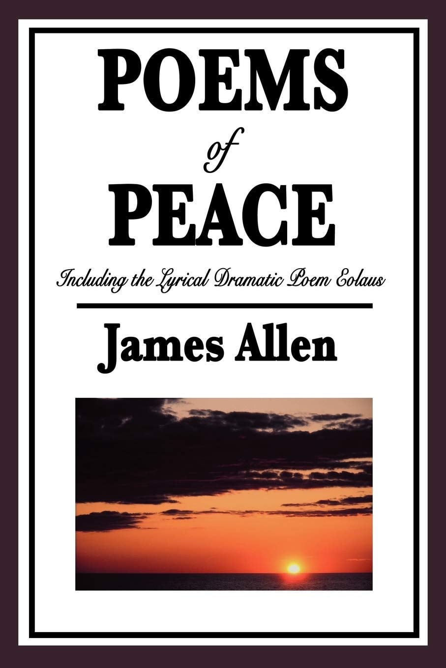 Poems of Peace Including the Lyrical Dramatic Poem Eolaus