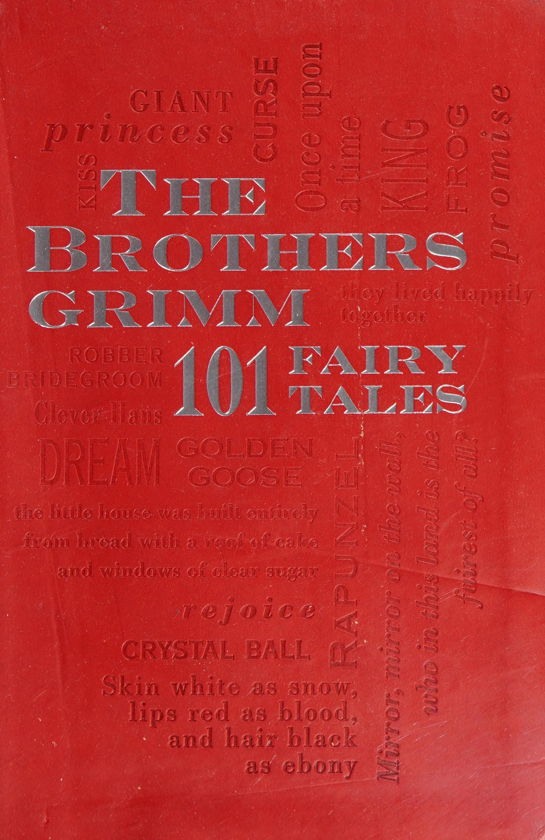 The Brothers Grimm: 101 Fairy Tales
