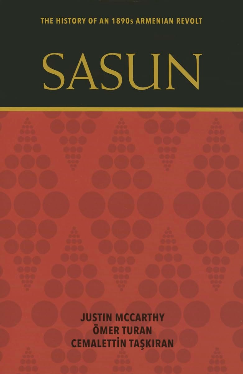 Sasun The History of an 1890s Armenian Revolt