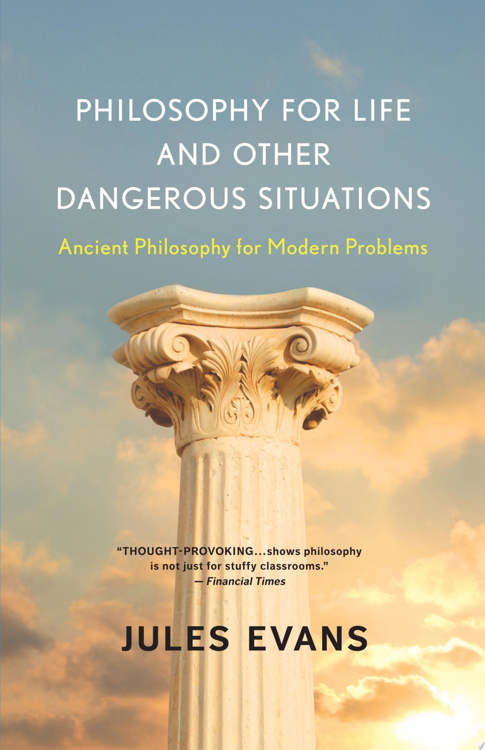 Philosophy for Life and Other Dangerous Situations Ancient Philosophy for Modern Problems