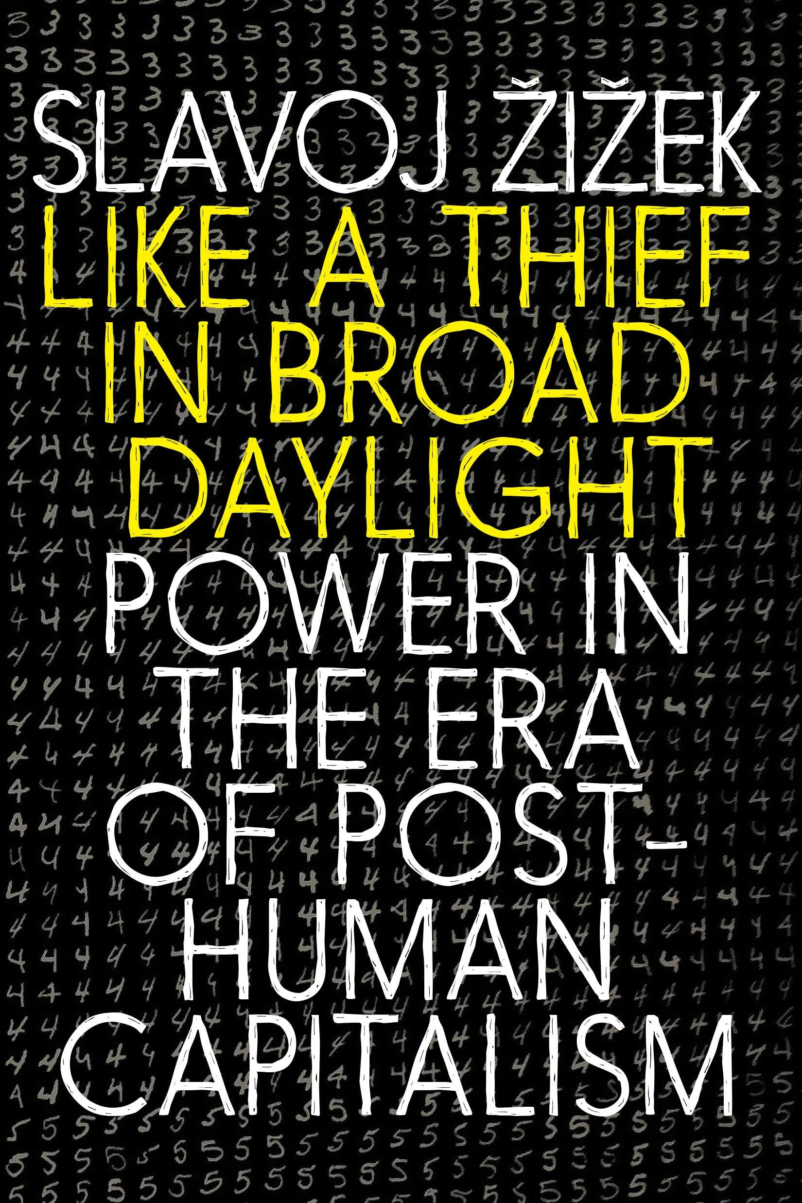 Like a Thief in Broad Daylight Power in the Era of Post-Human Capitalism