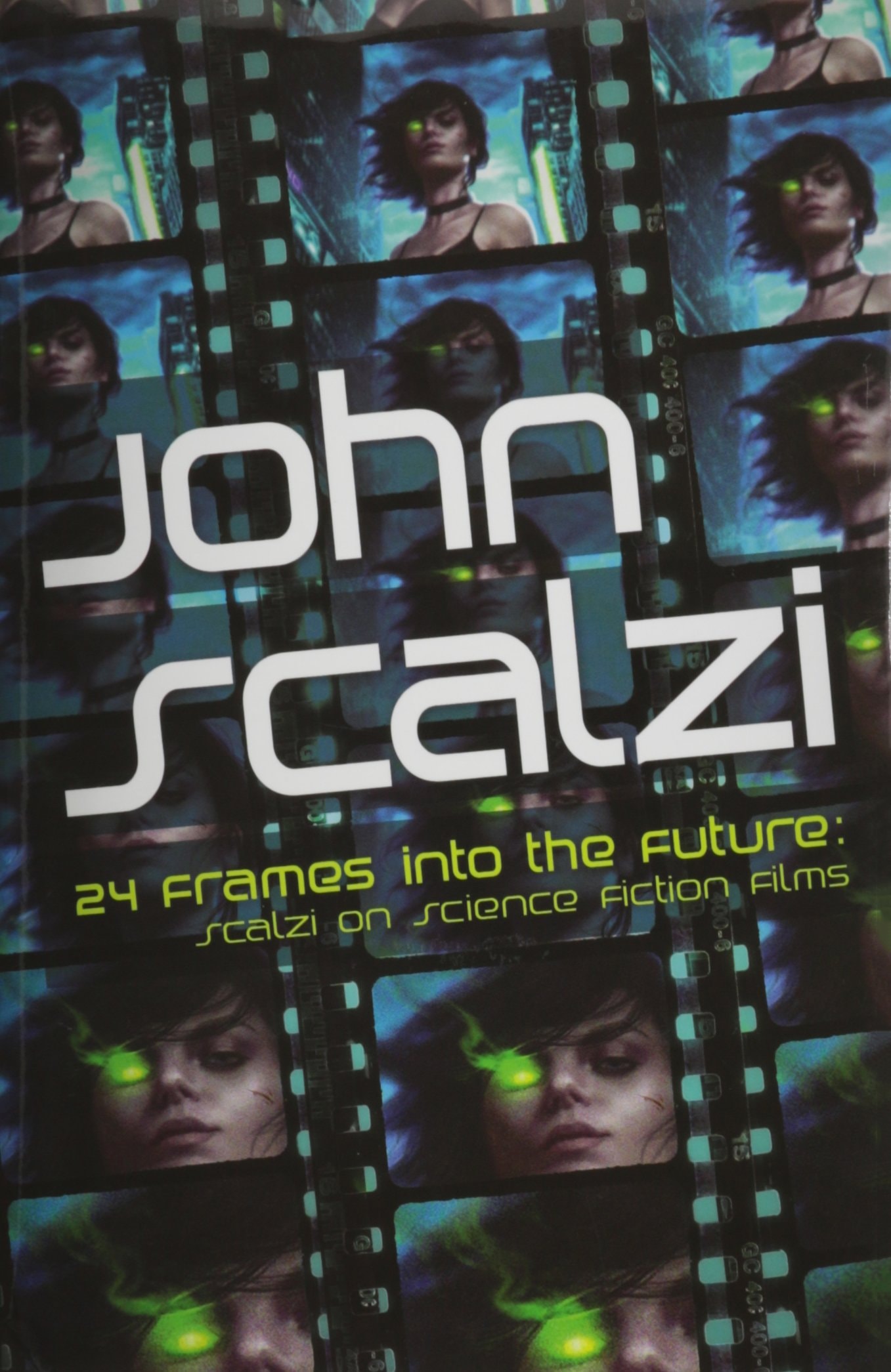 24 Frames Into the Future Scalzi on Science Fiction Films
