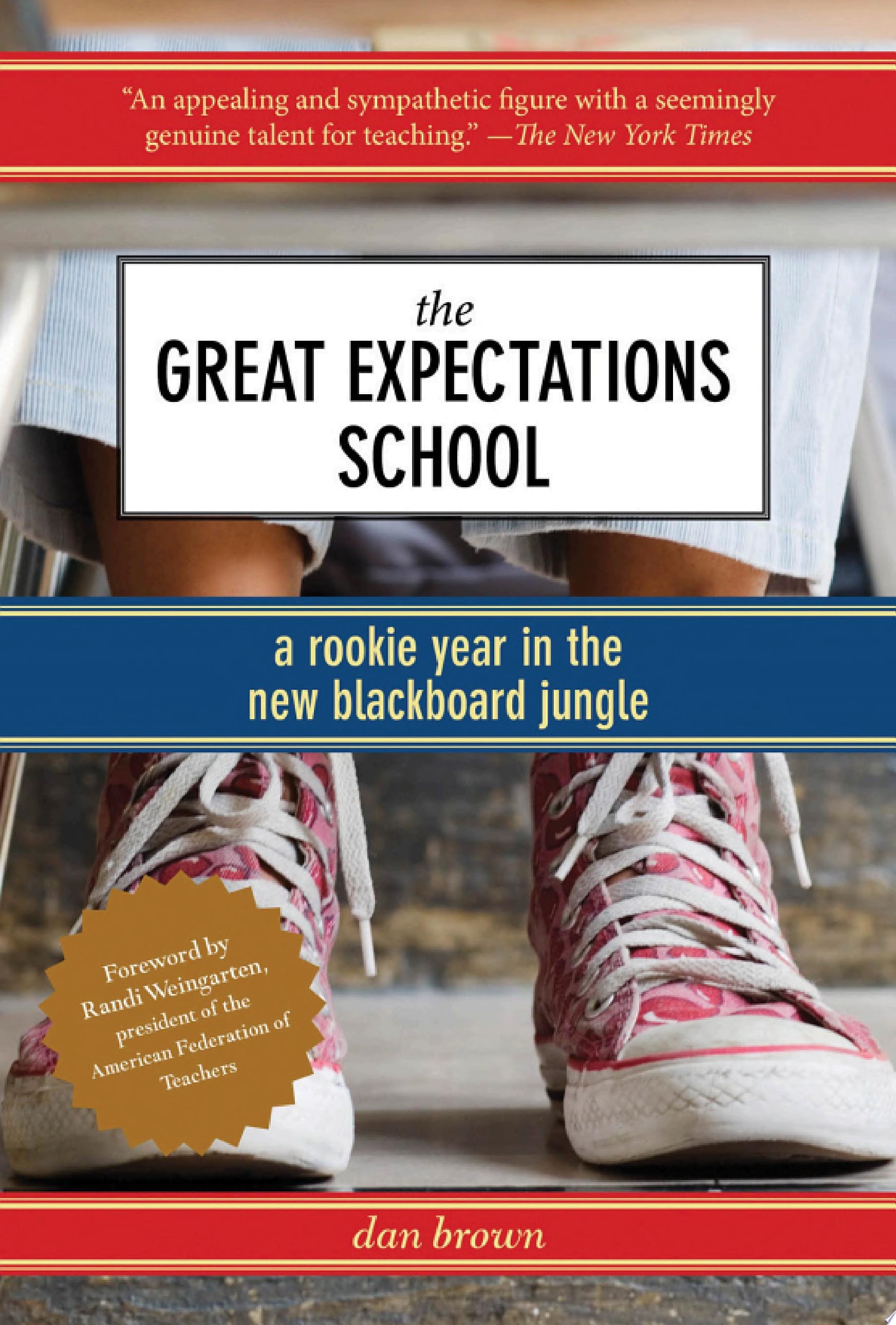 The Great Expectations School A Rookie Year in the New Blackboard Jungle