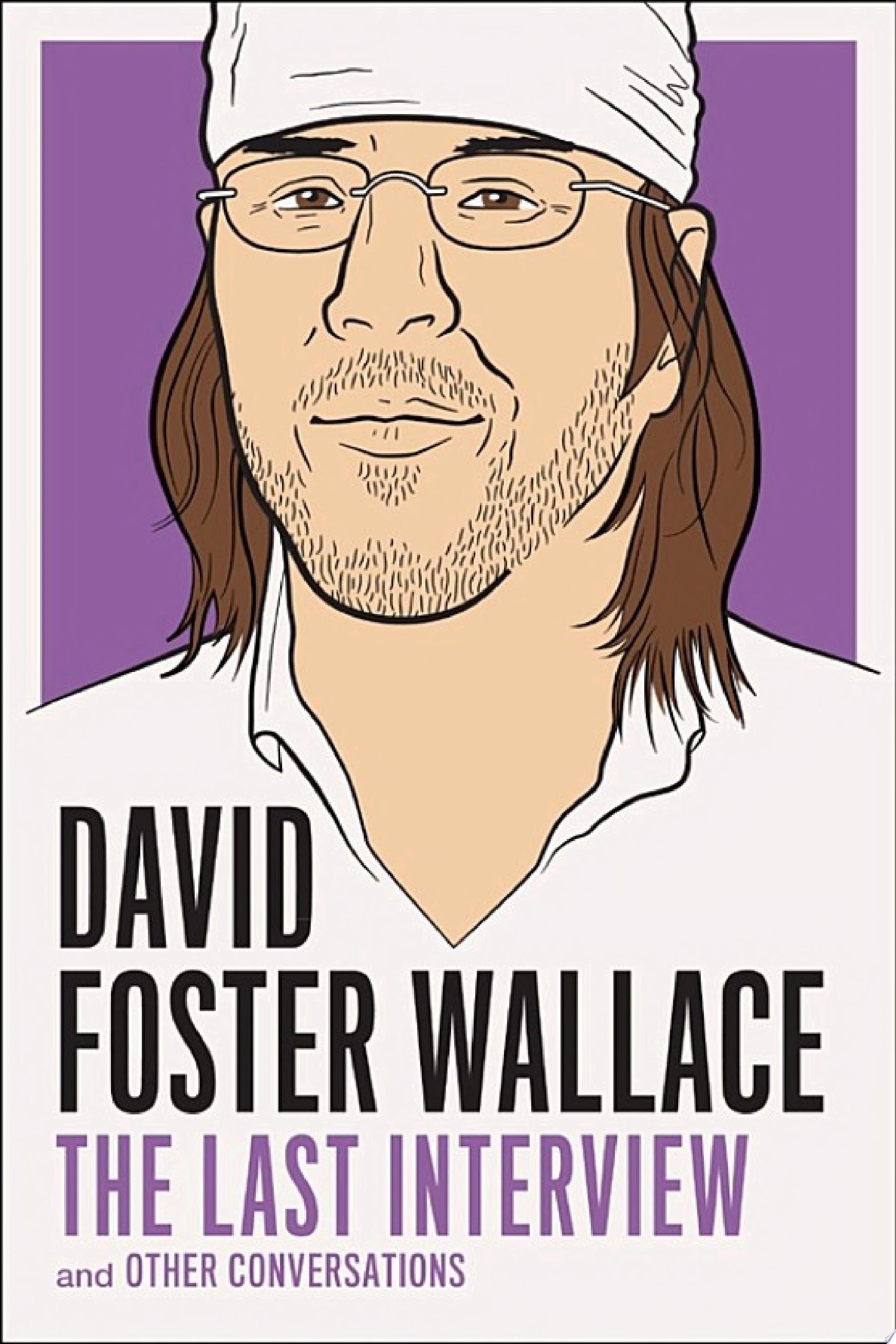 David Foster Wallace: The Last Interview