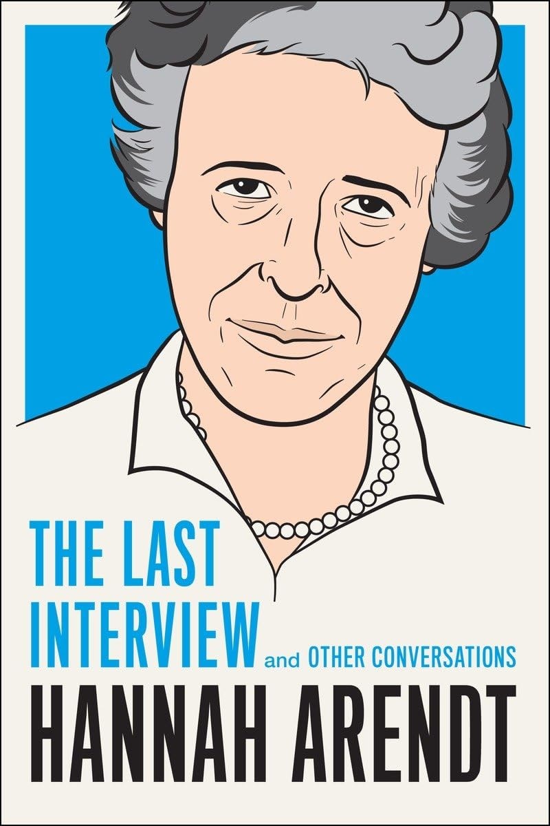 Hannah Arendt: The Last Interview And Other Conversations