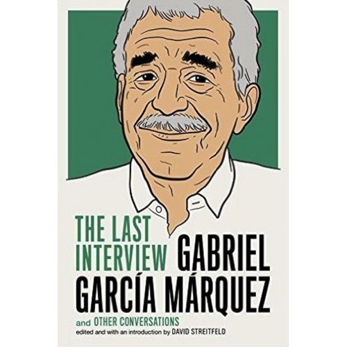 Gabriel Garcia Marquez: The Last Interview [Paperback]