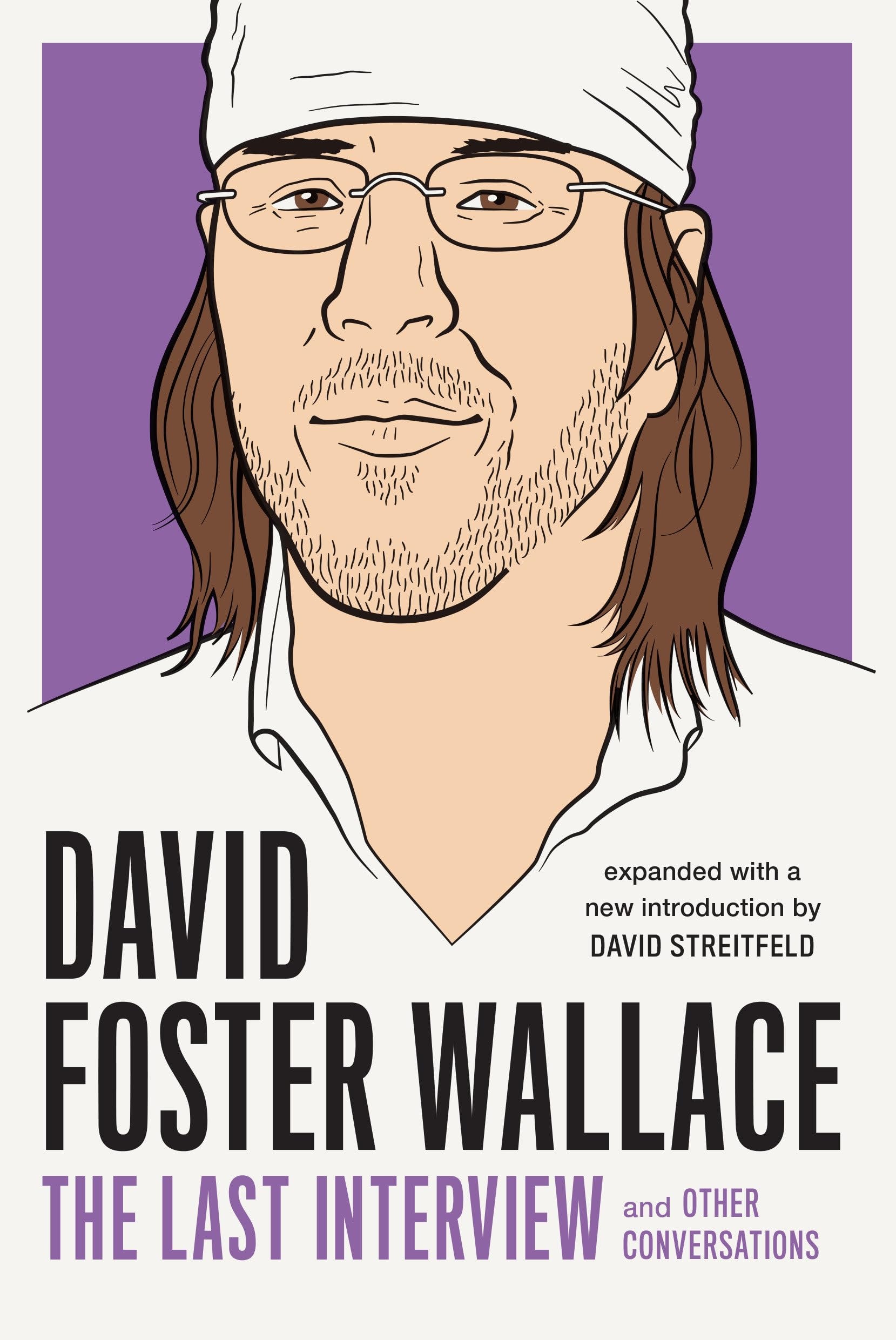 David Foster Wallace: The Last Interview Expanded with New Introduction and Other Conversations