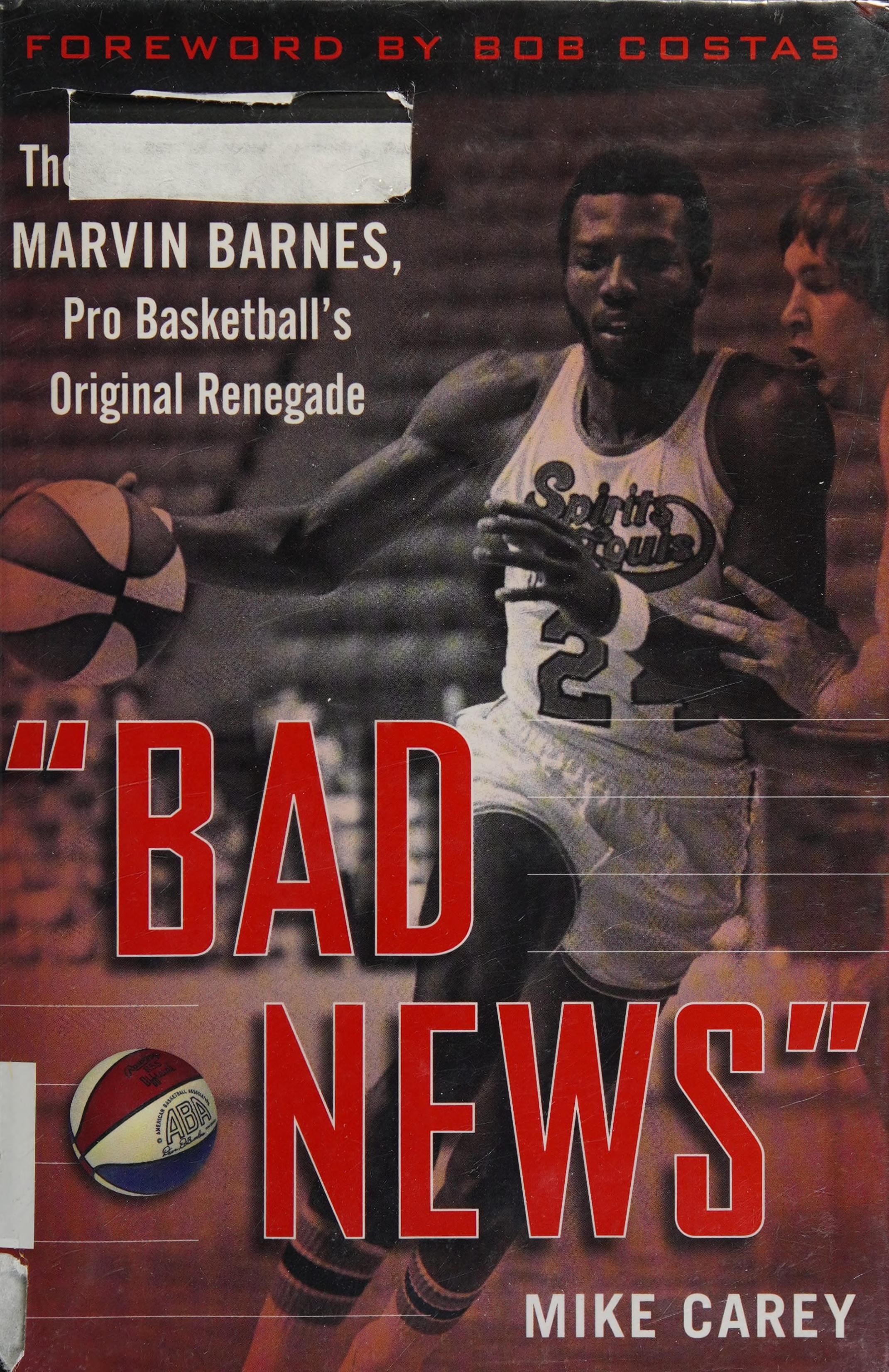 "Bad News" The Turbulent Life of Marvin Barnes, Pro Basketball's Original Renegade