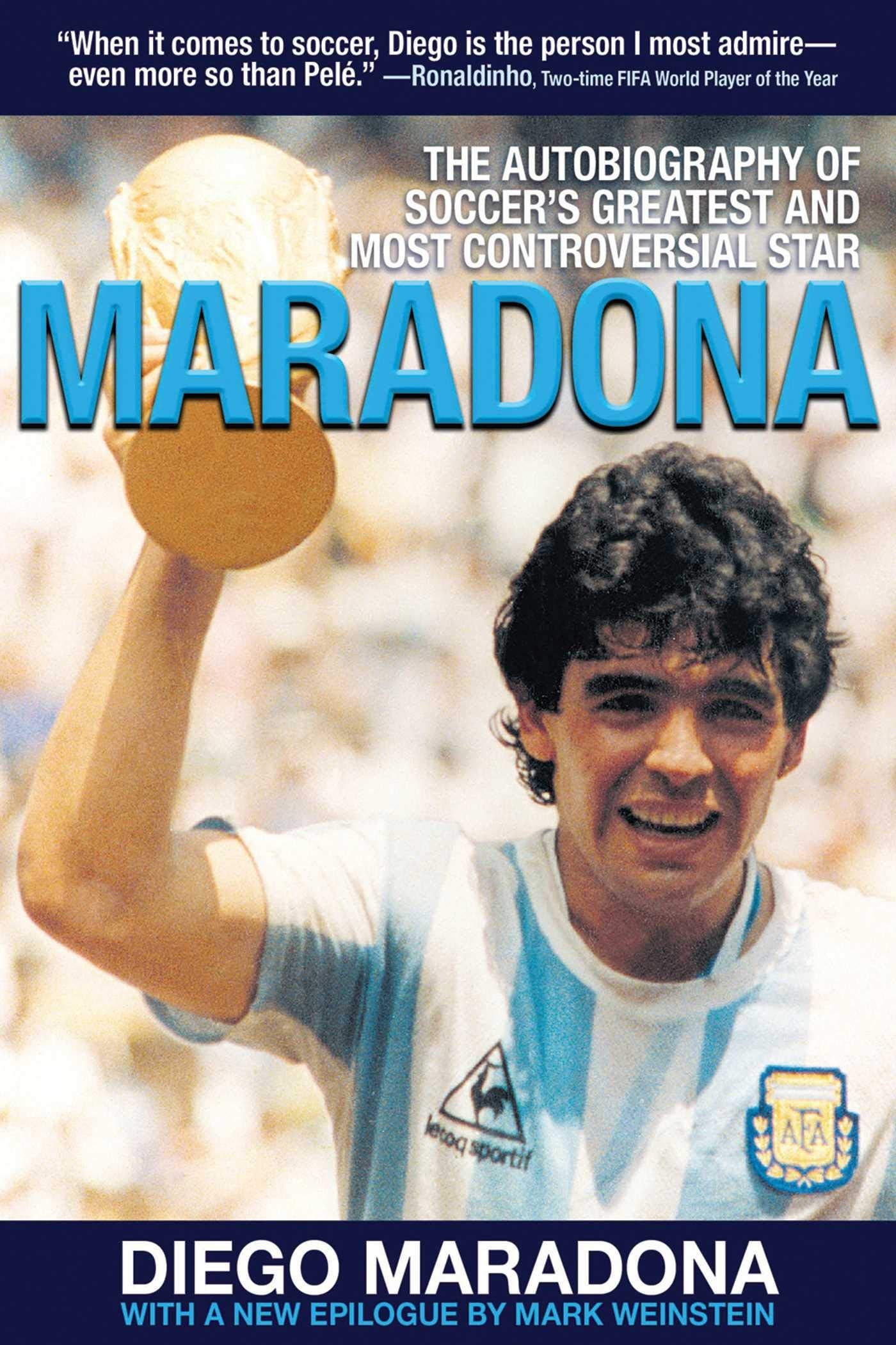 Maradona The Autobiography of Soccer's Greatest and Most Controversial Star
