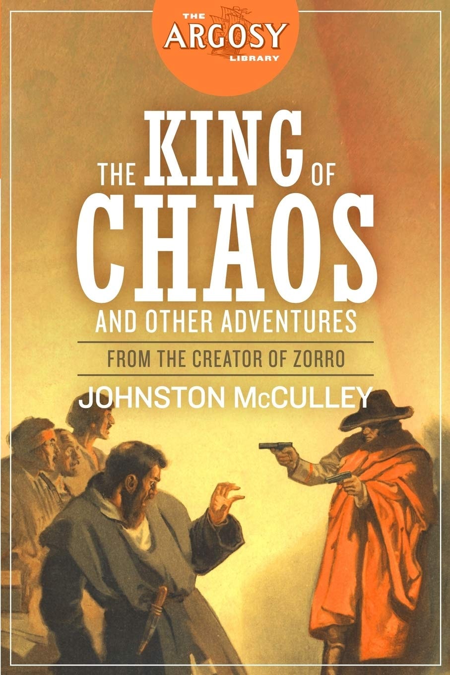 King of Chaos and Other Adventures The Johnston McCulley Omnibus