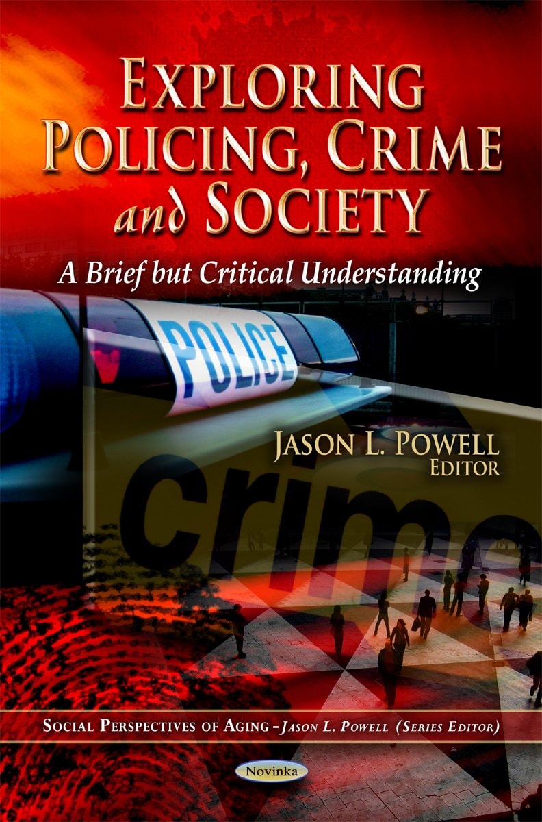 Exploring Policing, Crime and Society A Brief But Critical Understanding
