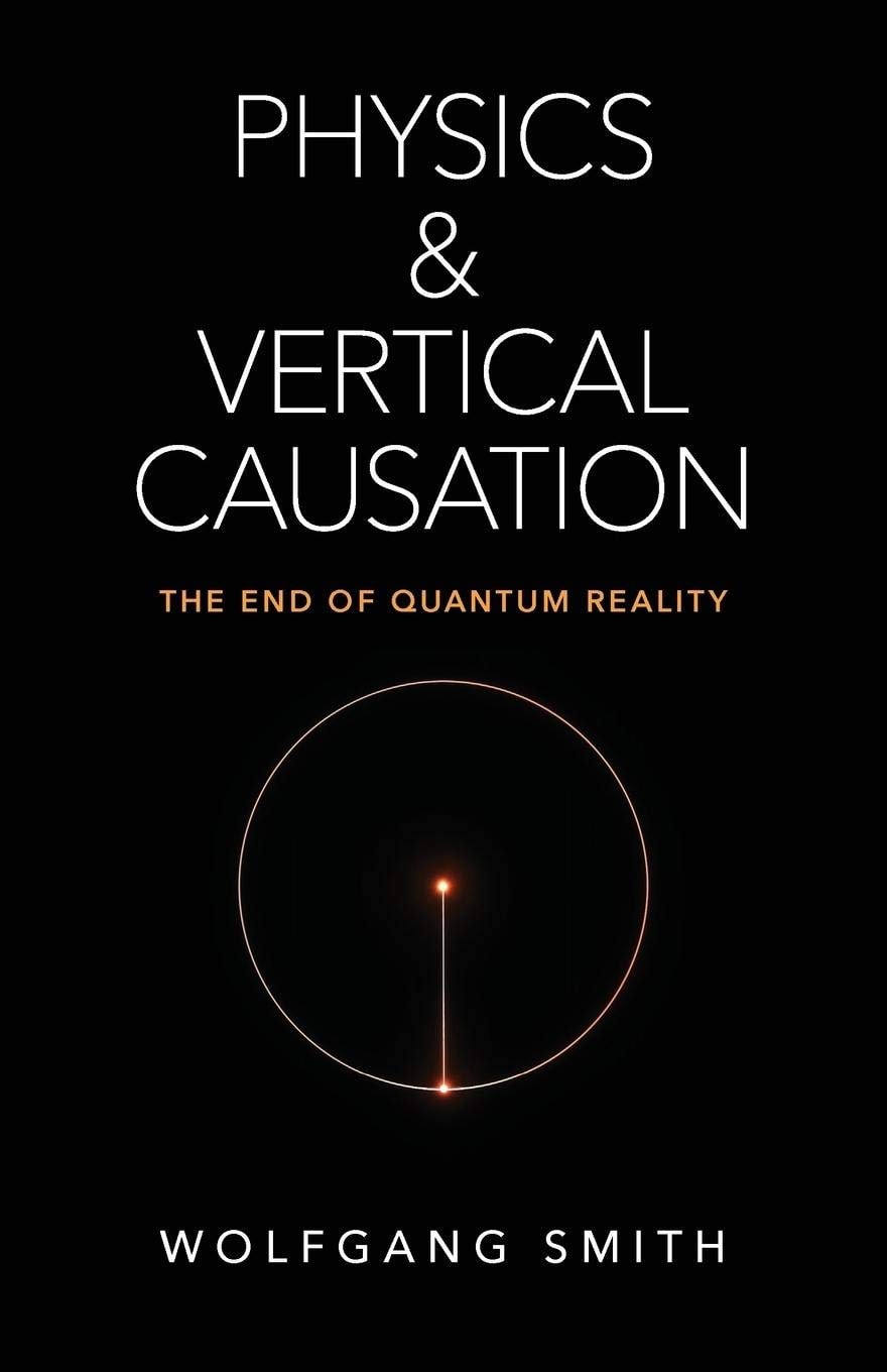 Physics and Vertical Causation The End of Quantum Reality